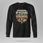 My Weekends Are Full Of Tournaments 9 Sweatshirt.jpg