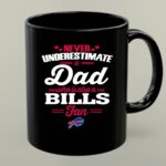 Never Underestimate A Dad Who Is Also A Buffalo Bills Fan 1 mug.jpg