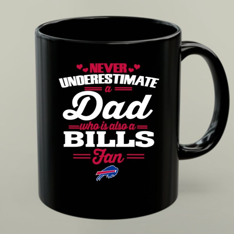 Never Underestimate A Dad Who Is Also A Buffalo Bills Fan 1 mug.jpg