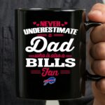 Never Underestimate A Dad Who Is Also A Buffalo Bills Fan 3 mug.jpg