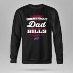 Never Underestimate A Dad Who Is Also A Buffalo Bills Fan 9 Sweatshirt.jpg