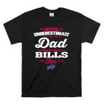 Never Underestimate A Dad Who Is Also A Buffalo Bills Fan T Shirt 6.jpg
