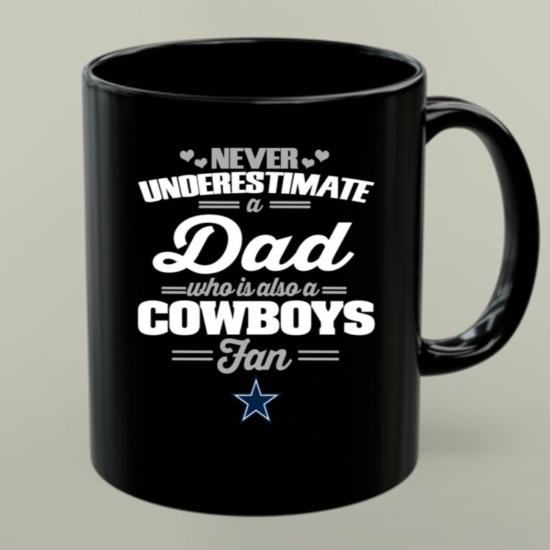 Never Underestimate A Dad Who Is Also A Dallas Cowboys Fan 1 mug.jpg