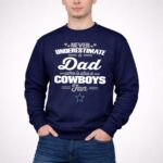 Never Underestimate A Dad Who Is Also A Dallas Cowboys Fan 3 Sweatshirt.jpg