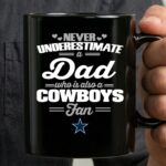 Never Underestimate A Dad Who Is Also A Dallas Cowboys Fan 3 mug.jpg