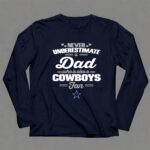 Never Underestimate A Dad Who Is Also A Dallas Cowboys Fan 6 Long Sleeves 1.jpg