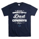 Never Underestimate A Dad Who Is Also A Dallas Cowboys Fan T Shirt 7.jpg
