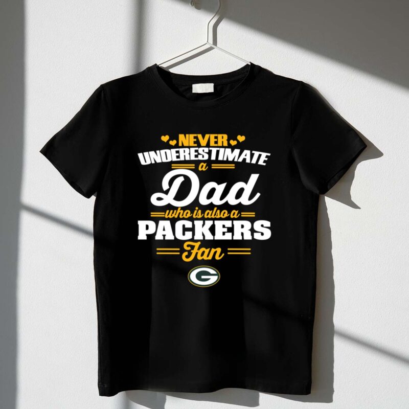 Never Underestimate A Dad Who Is Also A Green Bay Packers Fan 1 T Shirt.jpg