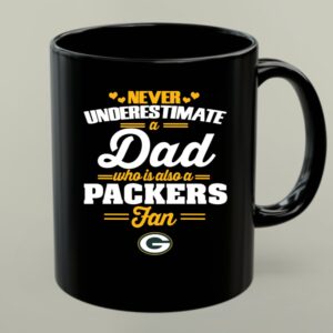Never Underestimate A Dad Who Is Also A Green Bay Packers Fan 1 mug.jpg