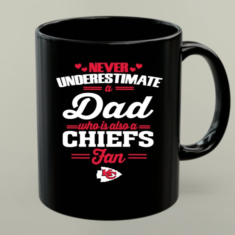 Never Underestimate A Dad Who Is Also A Kansas City Chiefs Fan 1 mug.jpg