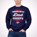 Never Underestimate A Dad Who Is Also A Kansas City Chiefs Fan 3 Sweatshirt.jpg