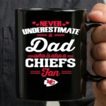 Never Underestimate A Dad Who Is Also A Kansas City Chiefs Fan 3 mug.jpg