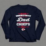 Never Underestimate A Dad Who Is Also A Kansas City Chiefs Fan 6 Long Sleeves.jpg