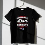Never Underestimate A Dad Who Is Also A New England Patriots Fan 1 T Shirt.jpg