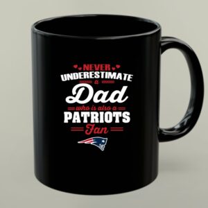 Never Underestimate A Dad Who Is Also A New England Patriots Fan 1 mug.jpg