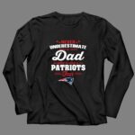 Never Underestimate A Dad Who Is Also A New England Patriots Fan 4 Long Sleeves.jpg