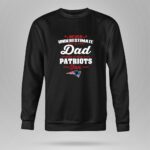 Never Underestimate A Dad Who Is Also A New England Patriots Fan 9 Sweatshirt.jpg