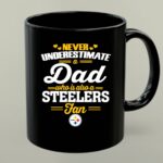 Never Underestimate A Dad Who Is Also A Pittsburgh Steelers Fan 1 mug 1.jpg