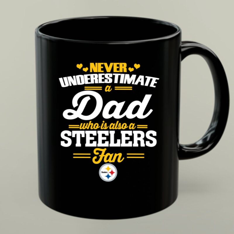 Never Underestimate A Dad Who Is Also A Pittsburgh Steelers Fan 1 mug.jpg