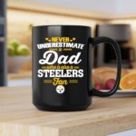 Never Underestimate A Dad Who Is Also A Pittsburgh Steelers Fan 2 mug 1.jpg