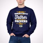 Never Underestimate A Father Who Is Also A Packers Fan 3 Sweatshirt.jpg
