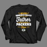 Never Underestimate A Father Who Is Also A Packers Fan 4 Long Sleeves.jpg