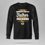 Never Underestimate A Father Who Is Also A Packers Fan 9 Sweatshirt.jpg