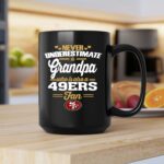 Never Underestimate A Grandpa Who Is Also A 49ers Fan 2 mug.jpg