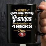 Never Underestimate A Grandpa Who Is Also A 49ers Fan 3 mug.jpg