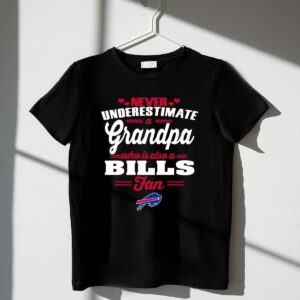 Never Underestimate A Grandpa Who Is Also A Bills Fan 1 T Shirt.jpg