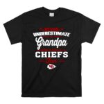 Never Underestimate A Grandpa Who Is Also A Chiefs Fan T Shirt 6.jpg