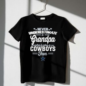 Never Underestimate A Grandpa Who Is Also A Cowboys Fan 1 T Shirt.jpg