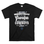 Never Underestimate A Grandpa Who Is Also A Cowboys Fan T Shirt 6 1.jpg