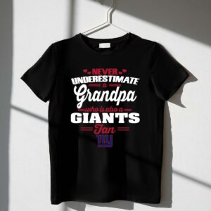 Never Underestimate A Grandpa Who Is Also A New York Giants Fan 1 T Shirt.jpg