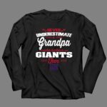 Never Underestimate A Grandpa Who Is Also A New York Giants Fan 4 Long Sleeves.jpg