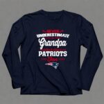 Never Underestimate A Grandpa Who Is Also A Patriots Fan 6 Long Sleeves.jpg