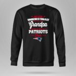 Never Underestimate A Grandpa Who Is Also A Patriots Fan 9 Sweatshirt.jpg