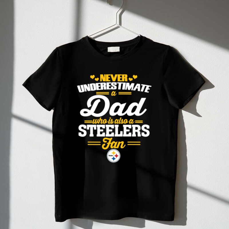 Never20Underestimate20A20Dad20Who20Is20Also20A20Pittsburgh20Steelers20Fan 1 T Shirt.jpg