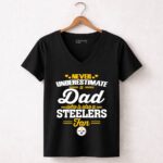 Never20Underestimate20A20Dad20Who20Is20Also20A20Pittsburgh20Steelers20Fan 7 Womens V Neck.jpg