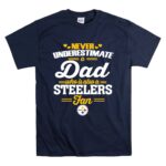 Never20Underestimate20A20Dad20Who20Is20Also20A20Pittsburgh20Steelers20Fan T Shirt 7.jpg