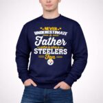 Never20Underestimate20A20Father20Who20Is20Also20A20Steelers20Fan 3 Sweatshirt.jpg