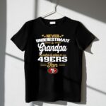 Never20Underestimate20A20Grandpa20Who20Is20Also20A2049ers20Fan 1 T Shirt.jpg