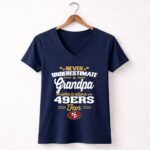 Never20Underestimate20A20Grandpa20Who20Is20Also20A2049ers20Fan 5 Womens V Neck.jpg
