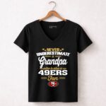 Never20Underestimate20A20Grandpa20Who20Is20Also20A2049ers20Fan 7 Womens V Neck.jpg