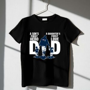 New England Patriots Dad sons first hero daughters first love 1 T Shirt.jpg
