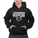 New England Patriots I Married Into This 2 Hoodie.jpg
