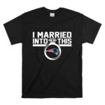 New England Patriots I Married Into This T Shirt 6.jpg