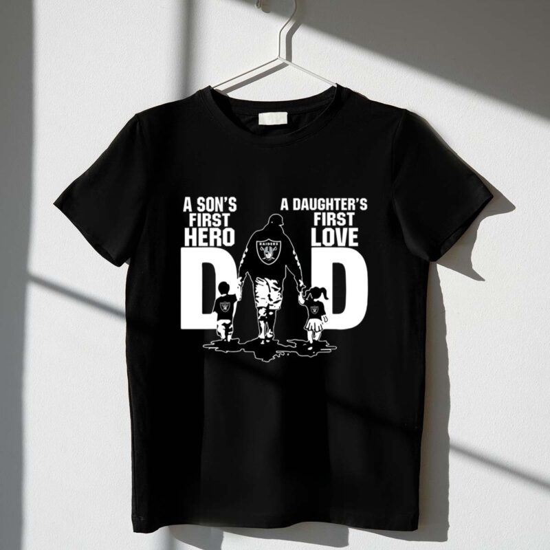 Oakland Raiders Dad sons first hero daughters first love 1 T Shirt.jpg