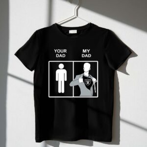 Oakland Raiders Your Dad My Dad copy 1 T Shirt.jpg