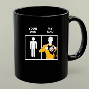 Pittsburgh Steelers Your Dad My Dad 1 mug 1.jpg